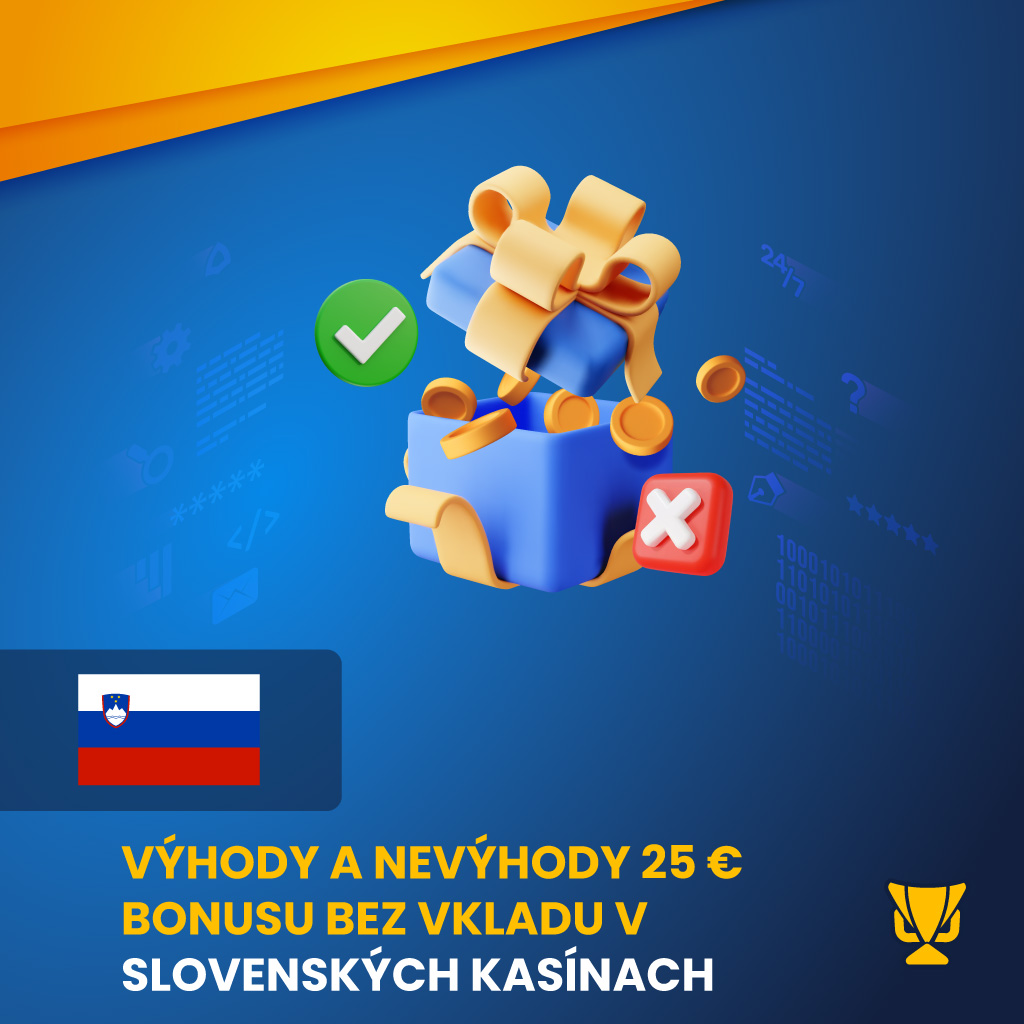 Výhody a nevýhody 25 € bonusu bez vkladu v slovenských kasínach