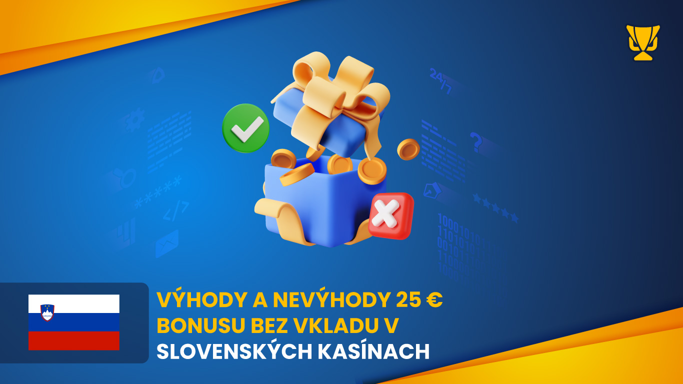 Výhody a nevýhody 25 € bonusu bez vkladu v slovenských kasínach