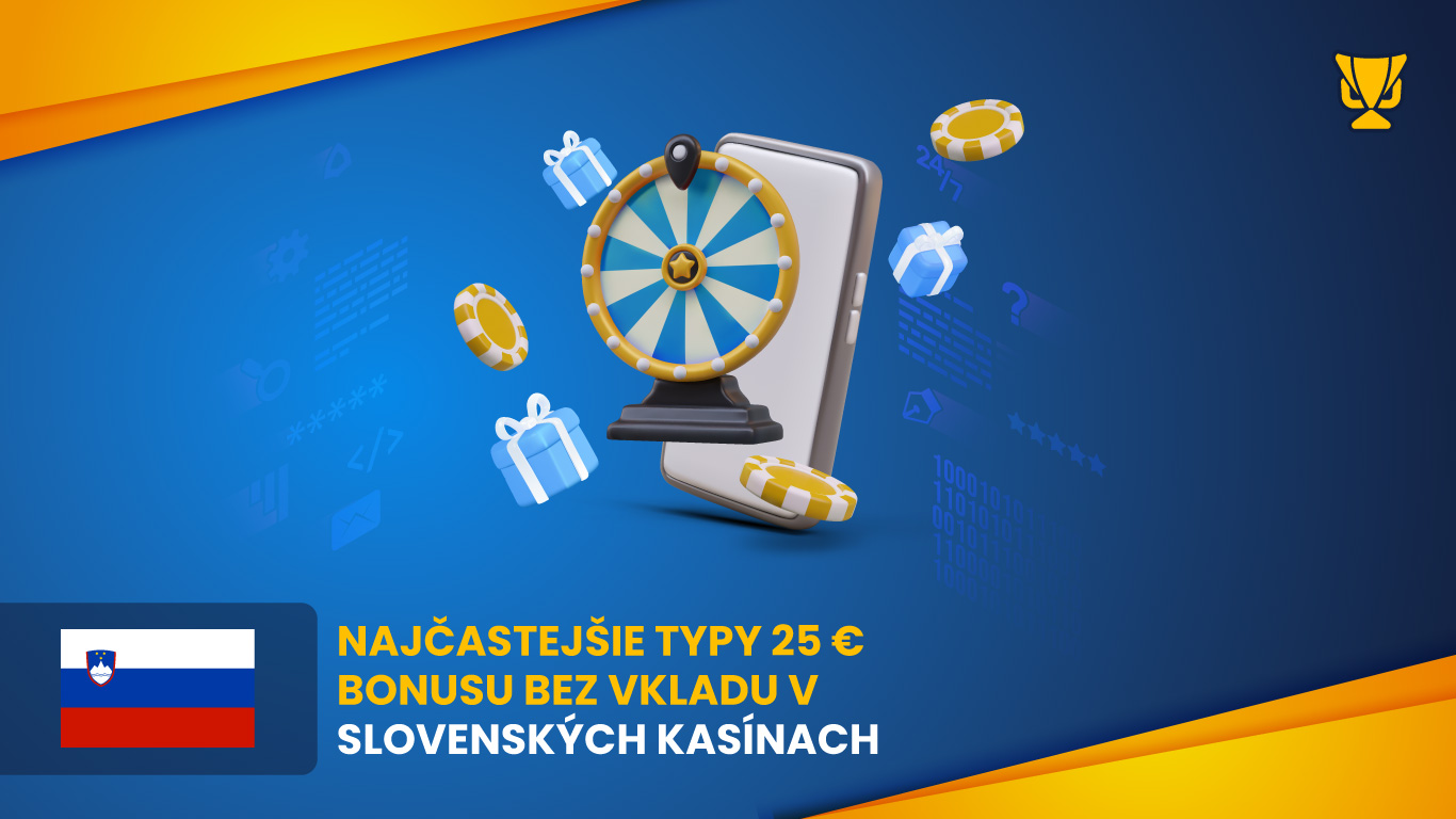 Najčastejšie typy 25 € bonusu bez vkladu v slovenských kasínach